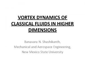 VORTEX DYNAMICS OF CLASSICAL FLUIDS IN HIGHER DIMENSIONS