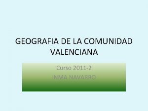 GEOGRAFIA DE LA COMUNIDAD VALENCIANA Curso 2011 2