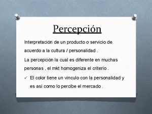 Percepcin Interpretacin de un producto o servicio de