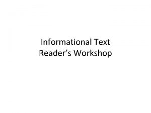 Informational Text Readers Workshop Informational Text Readers Workshop