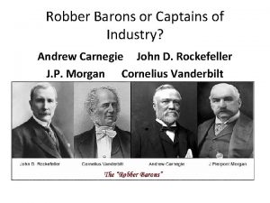 Robber Barons or Captains of Industry Andrew Carnegie