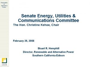 Renewable Alternative Power Senate Energy Utilities Communications Committee