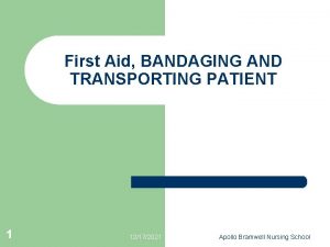 First Aid BANDAGING AND TRANSPORTING PATIENT 1 12172021
