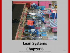 Lean Systems Chapter 8 Copyright 2013 Pearson Education
