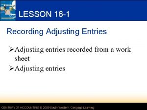 LESSON 16 1 Recording Adjusting Entries Adjusting entries