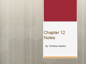 Chapter 12 Notes By Christina Haskins Why the