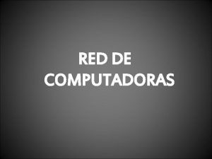 RED DE COMPUTADORAS Tambin llamada red de ordenadores