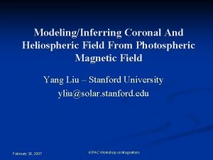 ModelingInferring Coronal And Heliospheric Field From Photospheric Magnetic