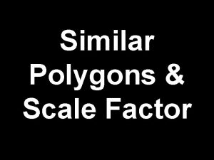 Similar Polygons Scale Factor Similar Polygons 1 Corresponding