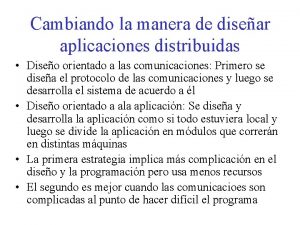 Cambiando la manera de disear aplicaciones distribuidas Diseo