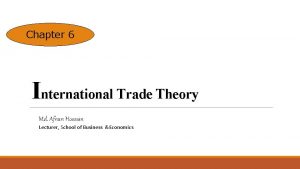 Chapter 6 International Trade Theory Md Afnan Hossain