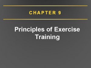 CHAPTER 9 Principles of Exercise Training Terminology Muscular