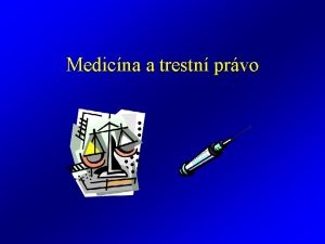 Medicna a trestn prvo Trestn prvo Trestn d