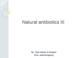 Natural antibiotics III By Noor hisham Al Atraqchi