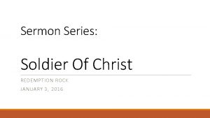 Sermon Series Soldier Of Christ REDEMPTION ROCK JANUARY