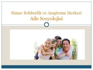 Simav Rehberlik ve Aratrma Merkezi Aile Sosyolojisi Aile