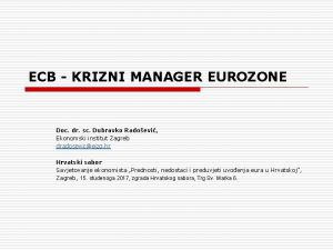 ECB KRIZNI MANAGER EUROZONE Doc dr sc Dubravko