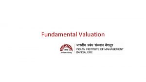 Fundamental Valuation Fundamental Analysis So in addition to