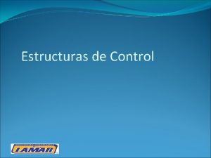 Estructuras de Control Estructura Secuencial Es aquella en