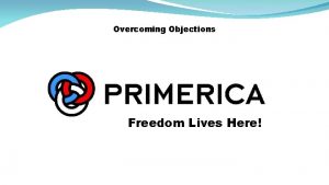 Overcoming Objections Freedom Lives Here Overview of Overcoming