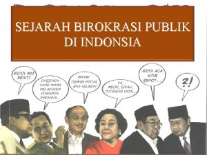 SEJARAH BIROKRASI PUBLIK DI INDONSIA LATAR BELAKANG 1