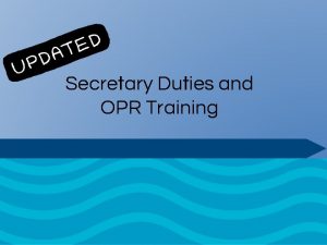 Secretary Duties and OPR Training Duties of the