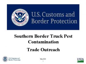Southern Border Truck Pest Contamination Trade Outreach May