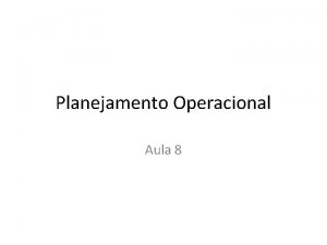 Planejamento Operacional Aula 8 Conceito So planos concebidos