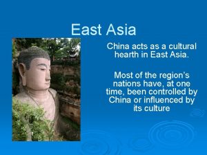 East Asia China acts as a cultural hearth