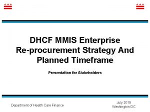 DHCF MMIS Enterprise Reprocurement Strategy And Planned Timeframe