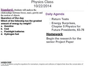 Physics Class 10222014 Standard Students will analyze the