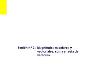 Sesin N 2 Magnitudes escalares y vectoriales suma