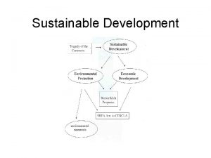 Sustainable Development Sustainable Development Tragedy of the Commons