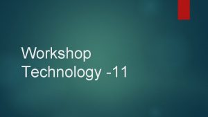 Workshop Technology 11 Chapter1 Cutting tools and cutting Workshop Technology 11 Chapter1 Cutting tools and cutting