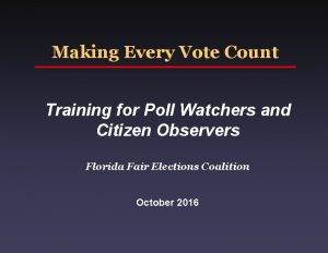 Making Every Vote Count Training for Poll Watchers
