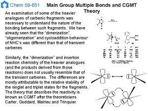 Chem 59 651 Main Group Multiple Bonds and