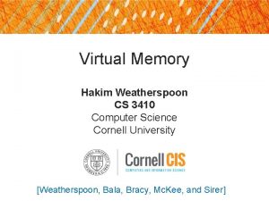 Virtual Memory Hakim Weatherspoon CS 3410 Computer Science