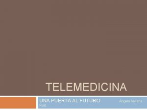 TELEMEDICINA UNA PUERTA AL FUTURO Ruiz ngela Viviana