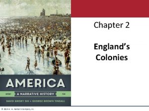 Chapter 2 Englands Colonies 2016 W W Norton
