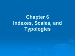 Chapter 6 Indexes Scales and Typologies The terms