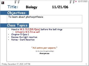 12172021 Title Biology 112106 Objectives To learn about