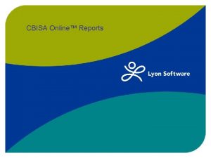 CBISA Online Reports Instructions for Creating Reports and