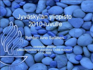 Jyvskyln yliopisto 2010 luvulle Rehtori Aino Sallinen Jyvskyln