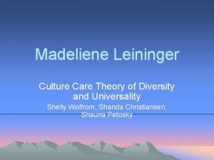 Madeliene Leininger Culture Care Theory of Diversity and