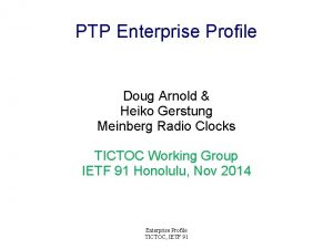 PTP Enterprise Profile Doug Arnold Heiko Gerstung Meinberg