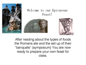 Welcome to our Epicurean Feast After reading about