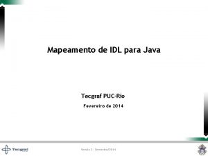 Mapeamento de IDL para Java Tecgraf PUCRio Fevereiro