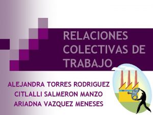 RELACIONES COLECTIVAS DE TRABAJO ALEJANDRA TORRES RODRIGUEZ CITLALLI