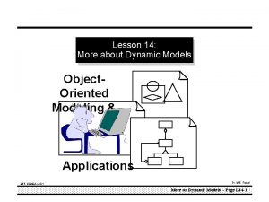 Lesson 14 More about Dynamic Models Object Oriented