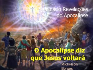 Seminrio Revelaes do Apocalipse O Apocalipse diz que